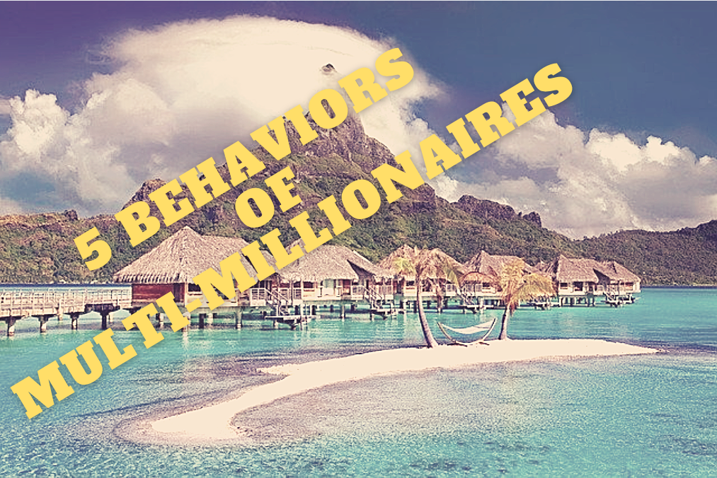 5 things you should practice to become a multi-millionaire